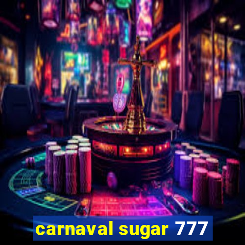 carnaval sugar 777